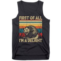 First Of All I'm A Delight Sarcastic Angry Opossum Possum  Tank Top