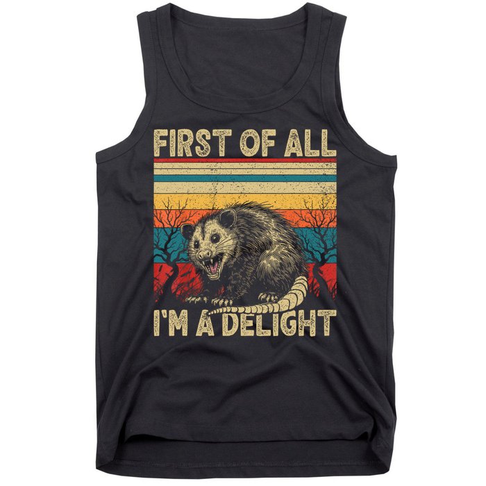 First Of All I'm A Delight Sarcastic Angry Opossum Possum  Tank Top