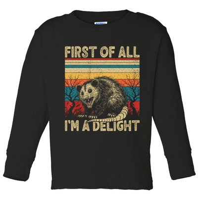 First Of All I'm A Delight Sarcastic Angry Opossum Possum  Toddler Long Sleeve Shirt