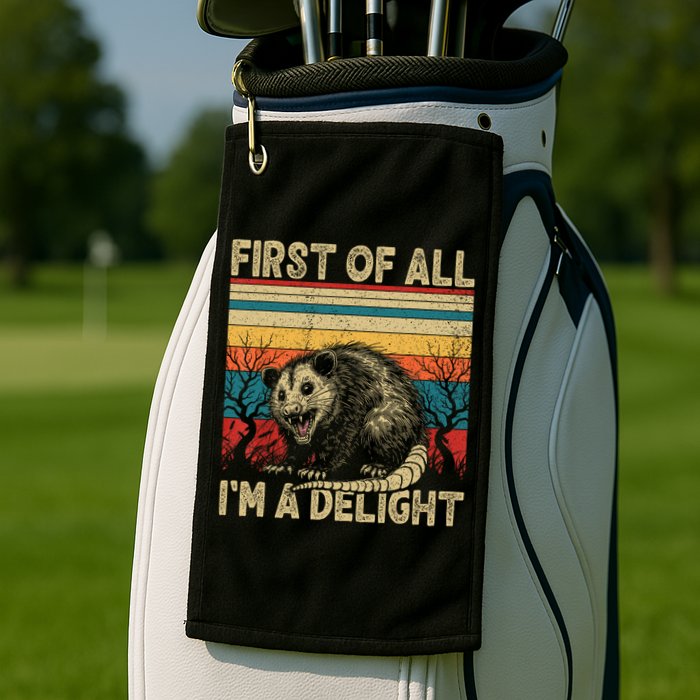 First Of All I'm A Delight Sarcastic Angry Opossum Possum  Golf Towel