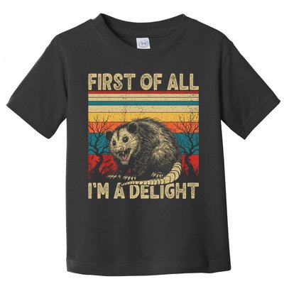 First Of All I'm A Delight Sarcastic Angry Opossum Possum  Toddler T-Shirt