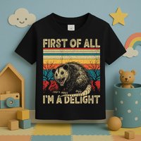 First Of All I'm A Delight Sarcastic Angry Opossum Possum  Toddler T-Shirt