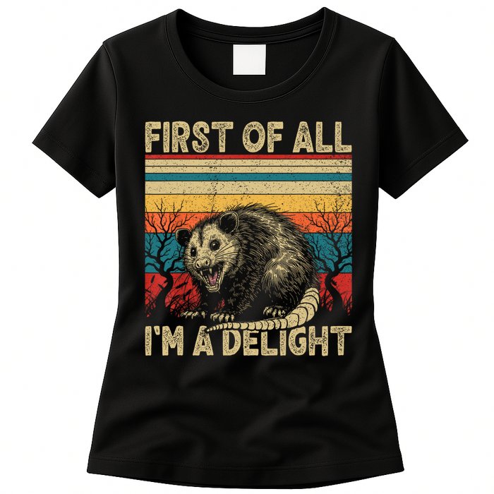 First Of All I'm A Delight Sarcastic Angry Opossum Possum  Womens T-Shirt
