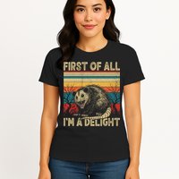 First Of All I'm A Delight Sarcastic Angry Opossum Possum  Womens T-Shirt