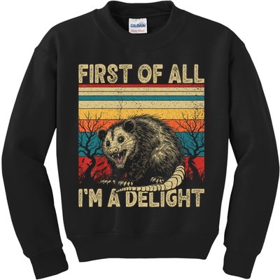 First Of All I'm A Delight Sarcastic Angry Opossum Possum  Kids Sweatshirt