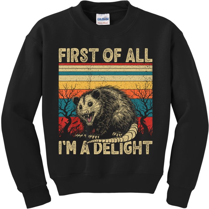 First Of All I'm A Delight Sarcastic Angry Opossum Possum  Kids Sweatshirt