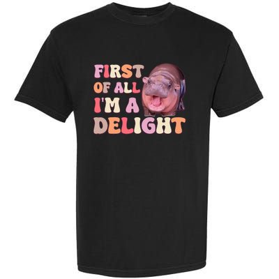 First Of All IM A Delight Moodeng Funny Meme Saying Garment-Dyed Heavyweight T-Shirt