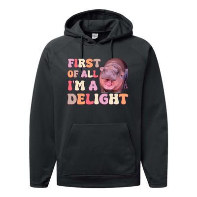 First Of All IM A Delight Moodeng Funny Meme Saying Performance Fleece Hoodie