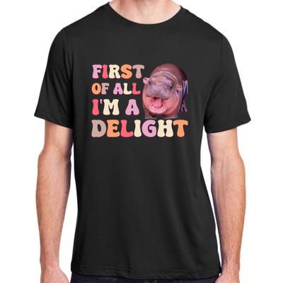 First Of All IM A Delight Moodeng Funny Meme Saying Adult ChromaSoft Performance T-Shirt