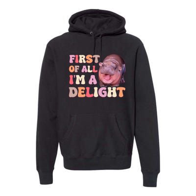 First Of All IM A Delight Moodeng Funny Meme Saying Premium Hoodie