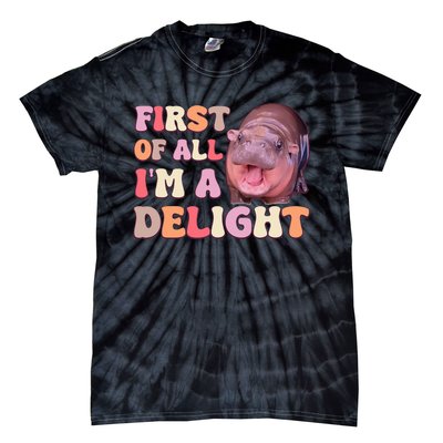 First Of All IM A Delight Moodeng Funny Meme Saying Tie-Dye T-Shirt