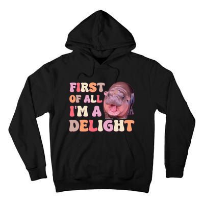 First Of All IM A Delight Moodeng Funny Meme Saying Tall Hoodie