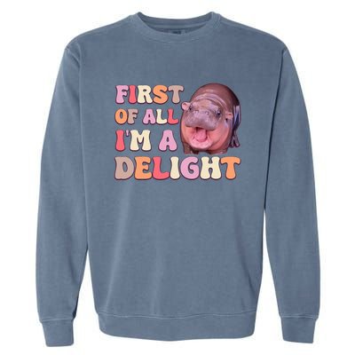 First Of All IM A Delight Moodeng Funny Meme Saying Garment-Dyed Sweatshirt