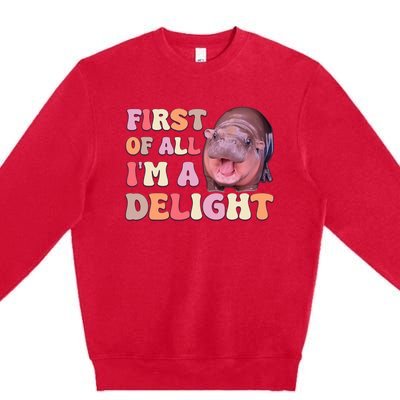 First Of All IM A Delight Moodeng Funny Meme Saying Premium Crewneck Sweatshirt