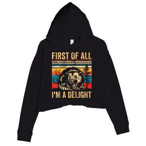 First Of All IM A Delight Sarcastic Angry Opossum Possum Crop Fleece Hoodie