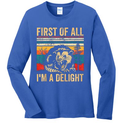 First Of All IM A Delight Sarcastic Angry Opossum Possum Ladies Long Sleeve Shirt