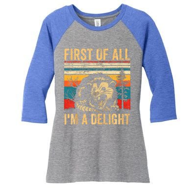 First Of All IM A Delight Sarcastic Angry Opossum Possum Women's Tri-Blend 3/4-Sleeve Raglan Shirt