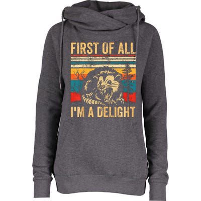 First Of All IM A Delight Sarcastic Angry Opossum Possum Womens Funnel Neck Pullover Hood