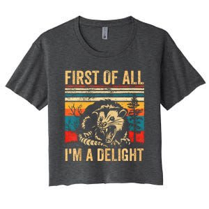 First Of All IM A Delight Sarcastic Angry Opossum Possum Women's Crop Top Tee