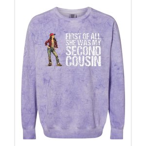 First Of All She Was My Second Cousin Colorblast Crewneck Sweatshirt