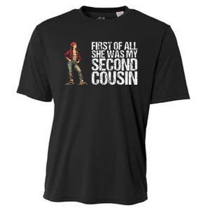 First Of All She Was My Second Cousin Cooling Performance Crew T-Shirt