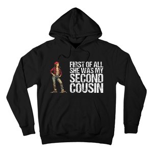 First Of All She Was My Second Cousin Hoodie