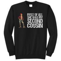 First Of All She Was My Second Cousin Sweatshirt