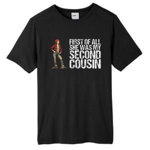 First Of All She Was My Second Cousin Tall Fusion ChromaSoft Performance T-Shirt