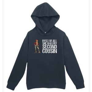 First Of All She Was My Second Cousin Urban Pullover Hoodie