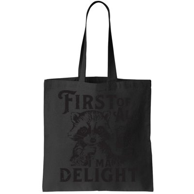 First Of All IM A Delight Funny Raccoon Bag