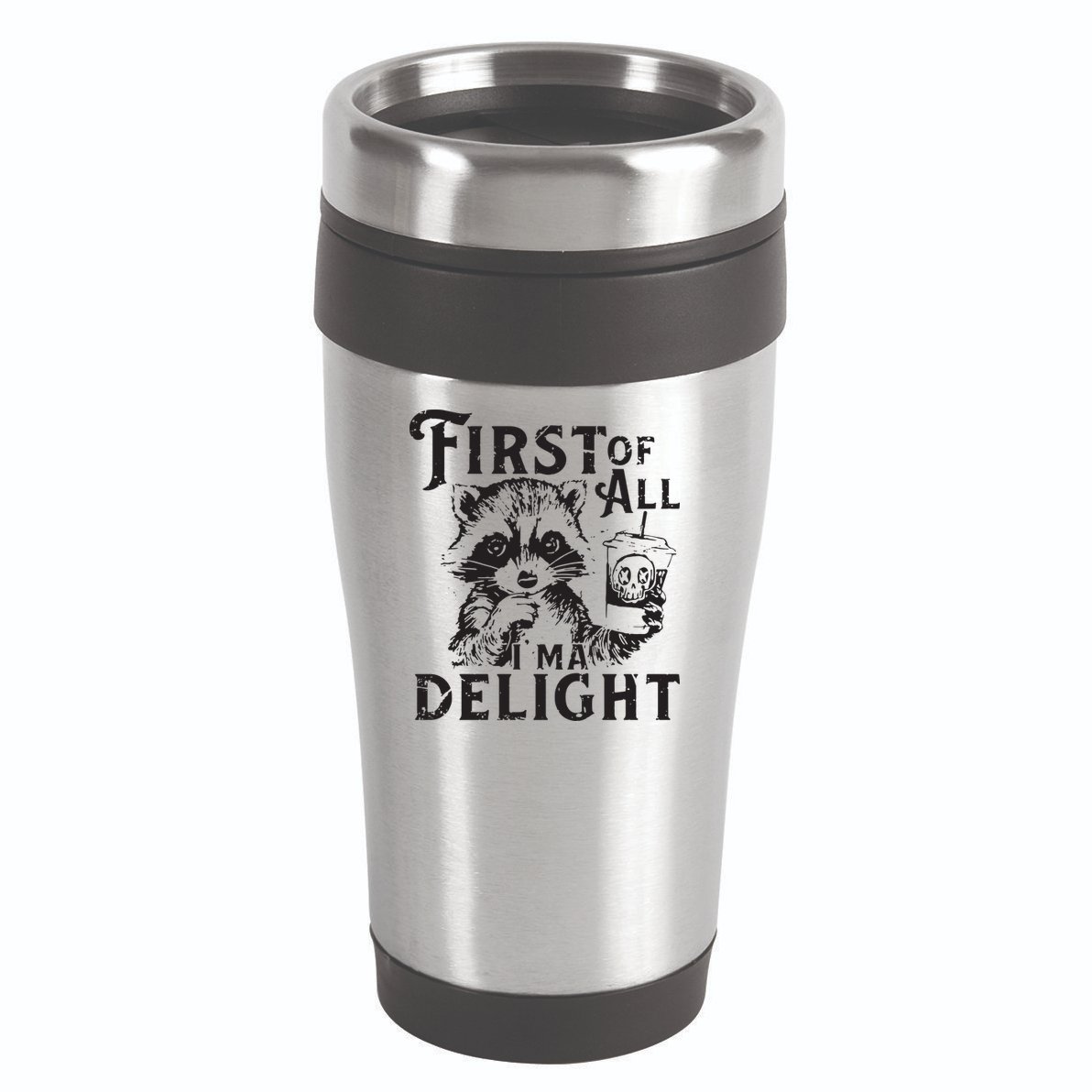 First Of All IM A Delight Funny Raccoon 16oz Travel Tumbler