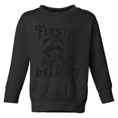 First Of All IM A Delight Funny Raccoon Toddler Sweatshirt