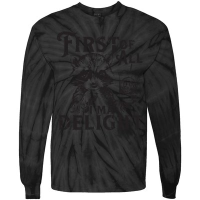 First Of All IM A Delight Funny Raccoon Tie-Dye Long Sleeve Shirt