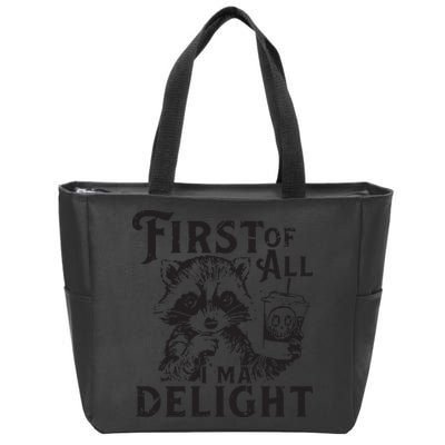 First Of All IM A Delight Funny Raccoon Zip Tote Bag