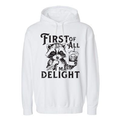 First Of All IM A Delight Funny Raccoon Garment-Dyed Fleece Hoodie