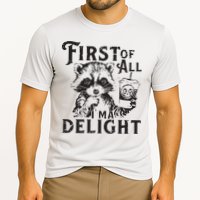 First Of All IM A Delight Funny Raccoon Performance Shirt
