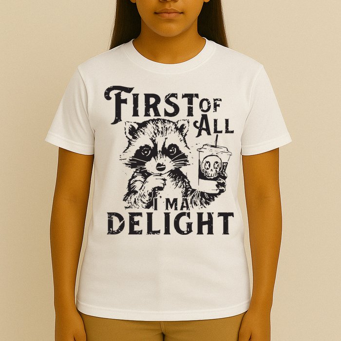 First Of All IM A Delight Funny Raccoon T-Shirt