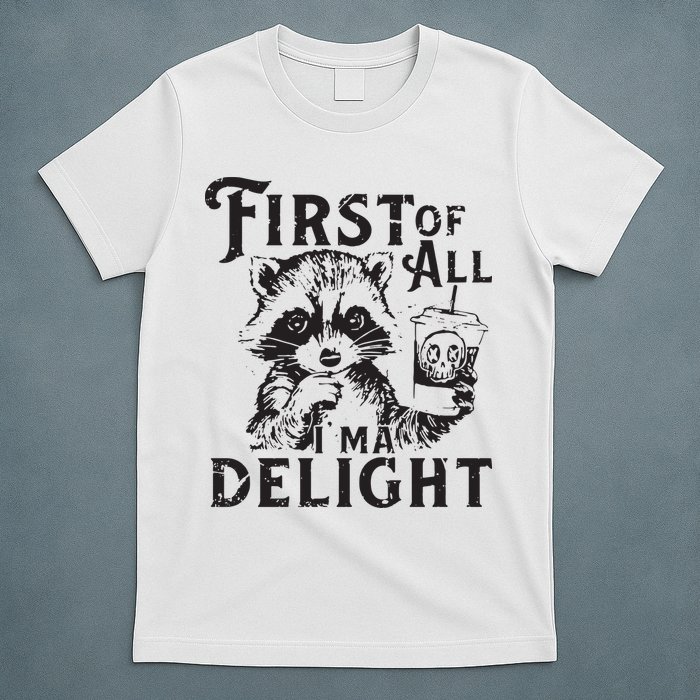 First Of All IM A Delight Funny Raccoon T-Shirt