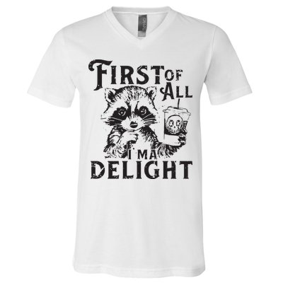 First Of All IM A Delight Funny Raccoon V-Neck T-Shirt