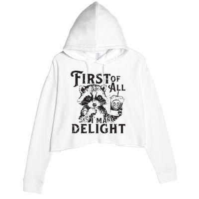 First Of All IM A Delight Funny Raccoon Crop Fleece Hoodie