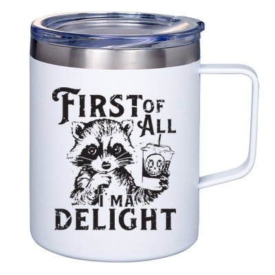 First Of All IM A Delight Funny Raccoon 12oz Stainless Steel Coffee Mug