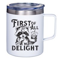 First Of All IM A Delight Funny Raccoon 12oz Stainless Steel Coffee Mug