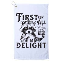 First Of All IM A Delight Funny Raccoon Golf Towel