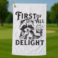 First Of All IM A Delight Funny Raccoon Golf Towel