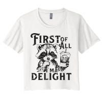 First Of All IM A Delight Funny Raccoon Crop Top