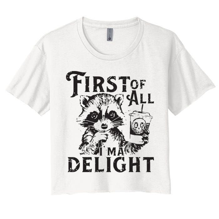 First Of All IM A Delight Funny Raccoon Crop Top