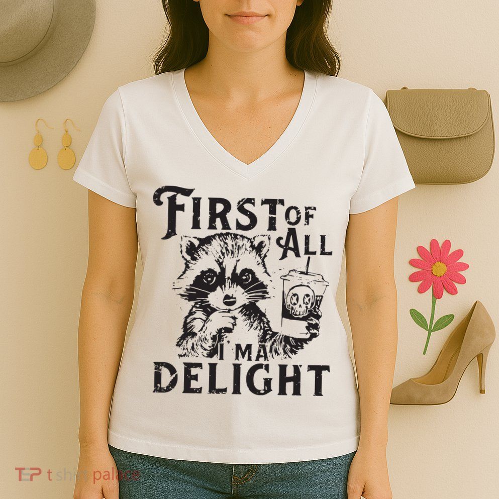 First Of All IM A Delight Funny Raccoon Women's V-Neck T-Shirt