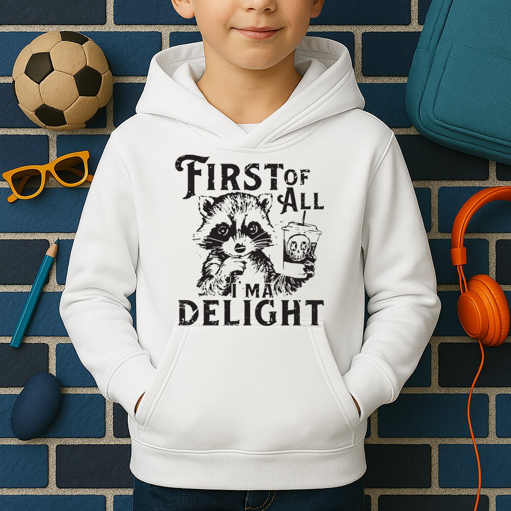 First Of All IM A Delight Funny Raccoon Kids Hoodie