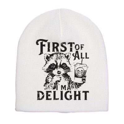 First Of All IM A Delight Funny Raccoon Short Acrylic Beanie