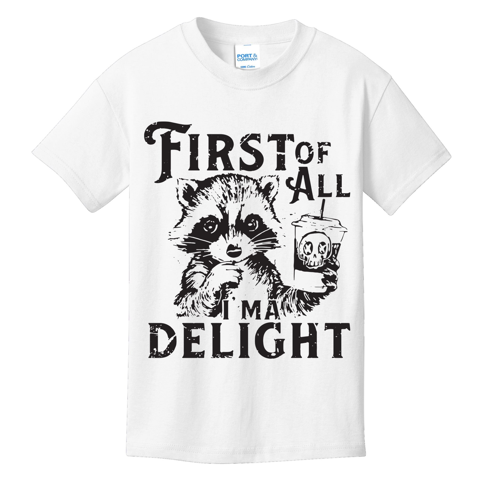 First Of All IM A Delight Funny Raccoon Kids T-Shirt
